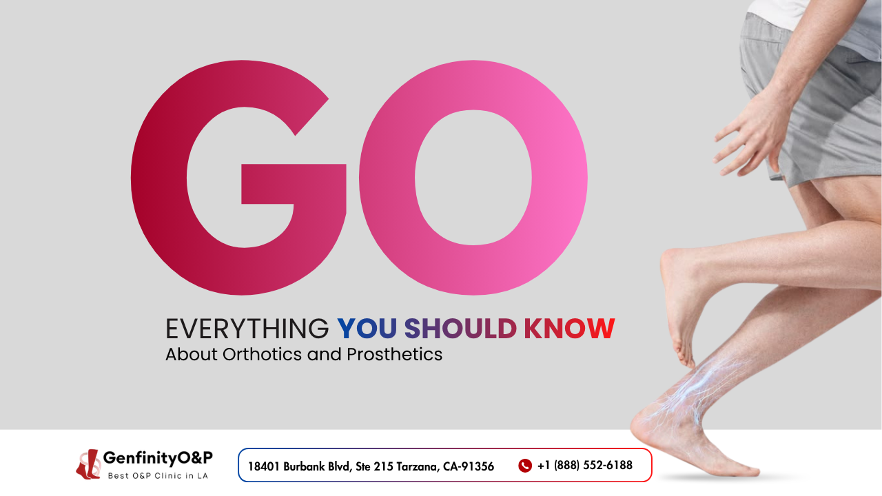 Everything You Should Know About Orthotics and Prosthetics